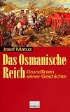 Das Osmanische Reich. Grundlinien seiner Geschichte