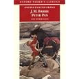 Peter Pan and Other Plays: The Admirable Crichton; Peter Pan; When Wendy Grew Up; What Every Woman Knows; Mary Rose (Oxford World's Classics)