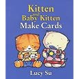 Kitten and Baby Kitten Make Cards (Kitten & Baby Kitten) by Lucy Su