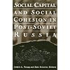 Social Capital and Social Cohesion in Post-Soviet Russia