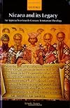 Nicaea and Its Legacy: An Approach to Fourth-Century Trinitarian Theology