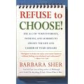 Refuse to Choose!: Use All of Your Interests, Passions, and Hobbies to Create the Life and Career of Your Dreams