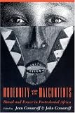 Modernity and Its Malcontents: Ritual and Power in Postcolonial Africa
