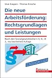 Die neue Arbeitsförderung. Rechtsgrundlagen und Leistungen
