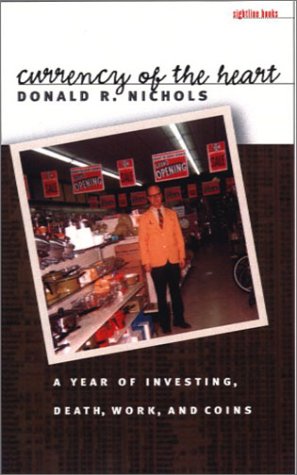 Currency of the Heart: A Year of Investing, Death, Work, and Coins (Sightline Books)