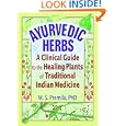 Ayurvedic Herbs: A Clinical Guide to the Healing Plants of Traditional Indian Medicine