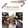Chow Venice: Savoring the Food and Wine of La Serenissima, Second Edition ( Revised and Updated)