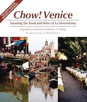 Chow Venice: Savoring the Food and Wine of La Serenissima, Second Edition ( Revised and Updated)