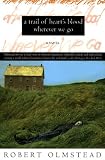 A Trail of Hearts Blood Wherever We Go: A Novel