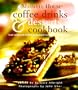 Maxwell House� Coffee Drinks and Desserts Cookbook: From Lattes and Muffins to Decadent Cakes and Midnight Treats