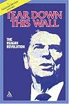 Tear Down This Wall: The Reagan Revolution--A National Review History