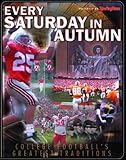 Every Saturday in Autumn : The Sporting News Presents College Footballs Greatest Traditions