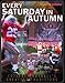 Book Every Saturday in Autumn : The Sporting News Presents College Football's Greatest Traditions