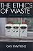 Book The Ethics of Waste: How We Relate to Rubbish
