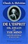 De l'esprit; or, Essays on the Mind, and Its Several Faculties: Translated from the French. To Which Is Now Prefixed, a Life of the Author