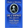 De l'esprit; or, Essays on the Mind, and Its Several Faculties: Translated from the French. To Which Is Now Prefixed, a Life of the Author