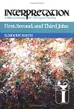 First, Second, and Third John (Interpretation, a Bible Commentary for Teaching and Preaching)