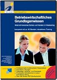 Betriebswirtschaftliches Grundlagenwissen (BWL): Unternehmerisches Denken und Handeln im Arbeitsalltag + Bonus Lernprogramm Microsoft Excel 2002