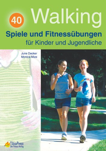 Walking - 40 Spiele und Fitnessübungen: Für Kinder und Jugendliche