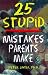 25 Stupid Mistakes Parents Make (Roxbury Park Books)