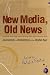 New Media, Old News: Journalism and Democracy in the Digital Age