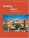 Building Jaipur: The Making of an Indian City