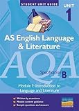 AS English language & literature. Unit 1, specification B. Module 1, Introduction to language and literature study