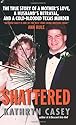 Shattered, by Kathryn Casey