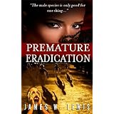 Premature Eradication - Part 1