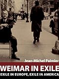 Weimar in Exile: Exile in Europe, Exile in America