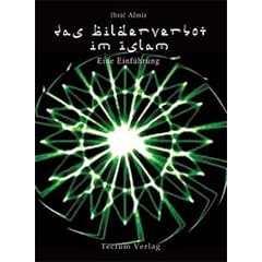 Das Bilderverbot im Islam. Eine Einf�hrung