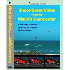 Shoot Great Video with your MiniDV Camcorder