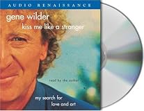 Kiss Me Like a Stranger: My Search for Love And Art