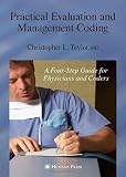 Practical Evaluation & Management Coding: A Four-Step Guide for Physicians & Coders (Current Clinical Practice)