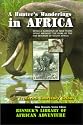 A Hunter's Wanderings in Africa: Being a Narrative of Nine Years Spent Amongst the Game of the Far Interior of South Africa (Resnick Library of African Adventure)