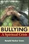 Bullying: A Spirituality Crisis