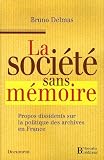 La société sans mémoire : Propos dissidents sur la politique des archives en France