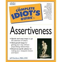 The Complete Idiot's Guide to Assertiveness (Complete idiot's guides)