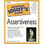 The Complete Idiot's Guide to Assertiveness (Complete Idiot's Guides)