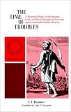 The Time of Troubles: A Historical Study of the Internal Crisis and Social Struggle in Sixteenth- and Seventeenth-Century Muscovy