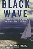 Black Wave: A FamilyAes Adventure at Sea and the Disaster That Saved Them