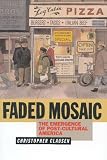 Faded Mosaic : The Emergence Of Post-cultural America