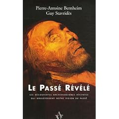 Le Pass� R�v�l� : Les D�couvertes arch�ologiques r�centes qui bouleversent notre vision du pass�.