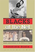 Blacks at the Net: Black Achievement in the History of Tennis (Sports and Entertainment)