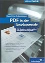 PDF in der Druckvorstufe: PDF-Dateien erstellen, prüfen, korrigieren, automatisieren und ausgeben: Zu den Versionen PDF 1.3 bis PDF 1.7. PDF-Dateien ... korrigieren und ausgeben (Galileo Design)