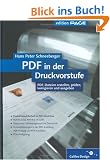 PDF in der Druckvorstufe: PDF-Dateien erstellen, pr�fen, korrigieren, automatisieren und ausgeben: Zu den Versionen PDF 1.3 bis PDF 1.7. PDF-Dateien ... korrigieren und ausgeben (Galileo Design)