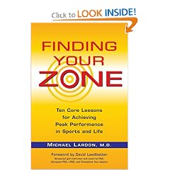 Finding Your Zone: Ten Core Lessons for Achieving Peak Performance in Sports and Life
