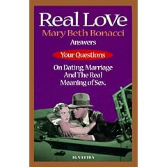 Real Love: Answers to Your Questions on Dating, Marriage and the Real Meaning of Sex