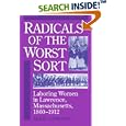 Radicals of the Worst Sort: Laboring Women in Lawrence, Massachusetts, 1860-1912 (Working Class in American History) by Ardis Cameron