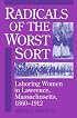 Radicals of the Worst Sort: Laboring Women in Lawrence, Massachusetts, 1860-1912 (Working Class in American History)